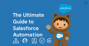 Feature Image of The Ultimate Guide to Salesforce Automation