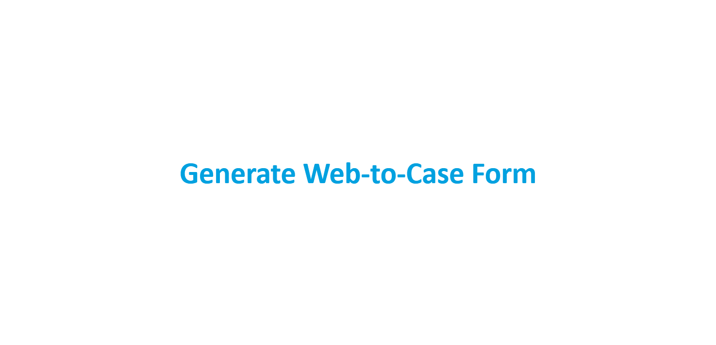 Salesforce Web to Case: 101 Guide 5 3